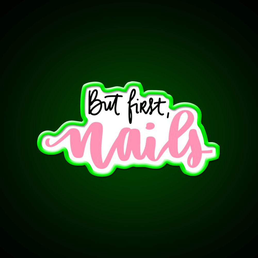 February Nailsfunny But First Nail Salon Led Neon Sign Rgb Color - Shineneon