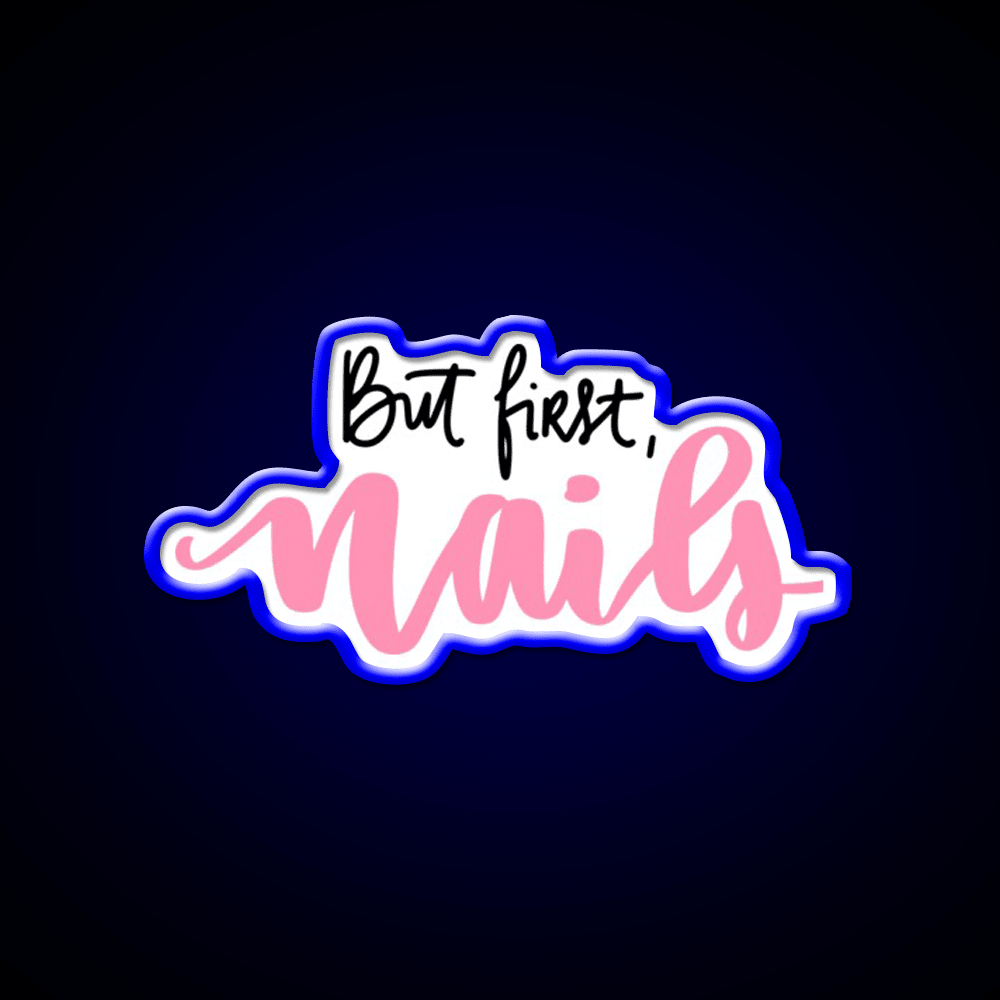 February Nailsfunny But First Nail Salon Led Neon Sign Rgb Color - Shineneon