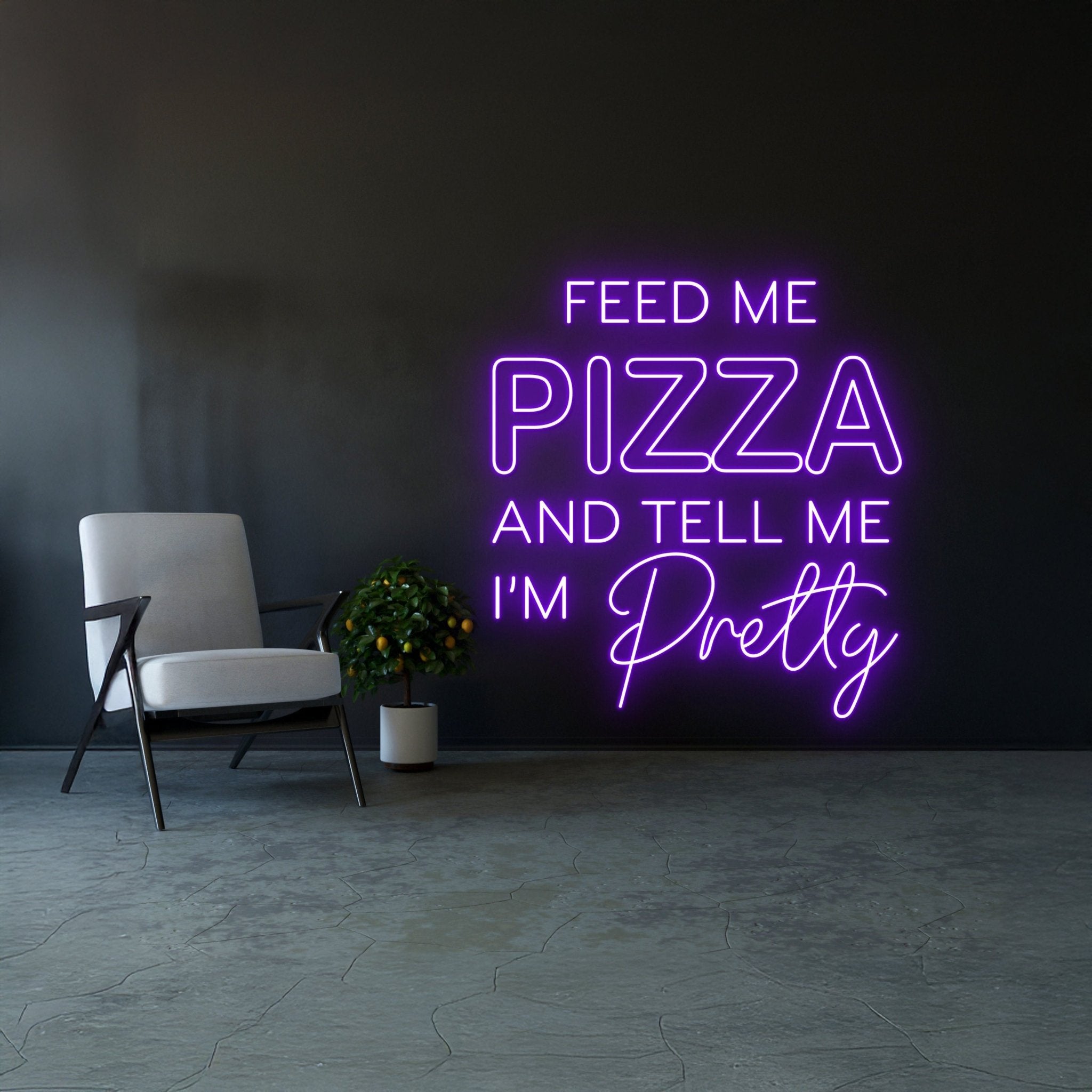 Feed Me Pizza And Tell Me Im Pretty Led Sign - Shineneon