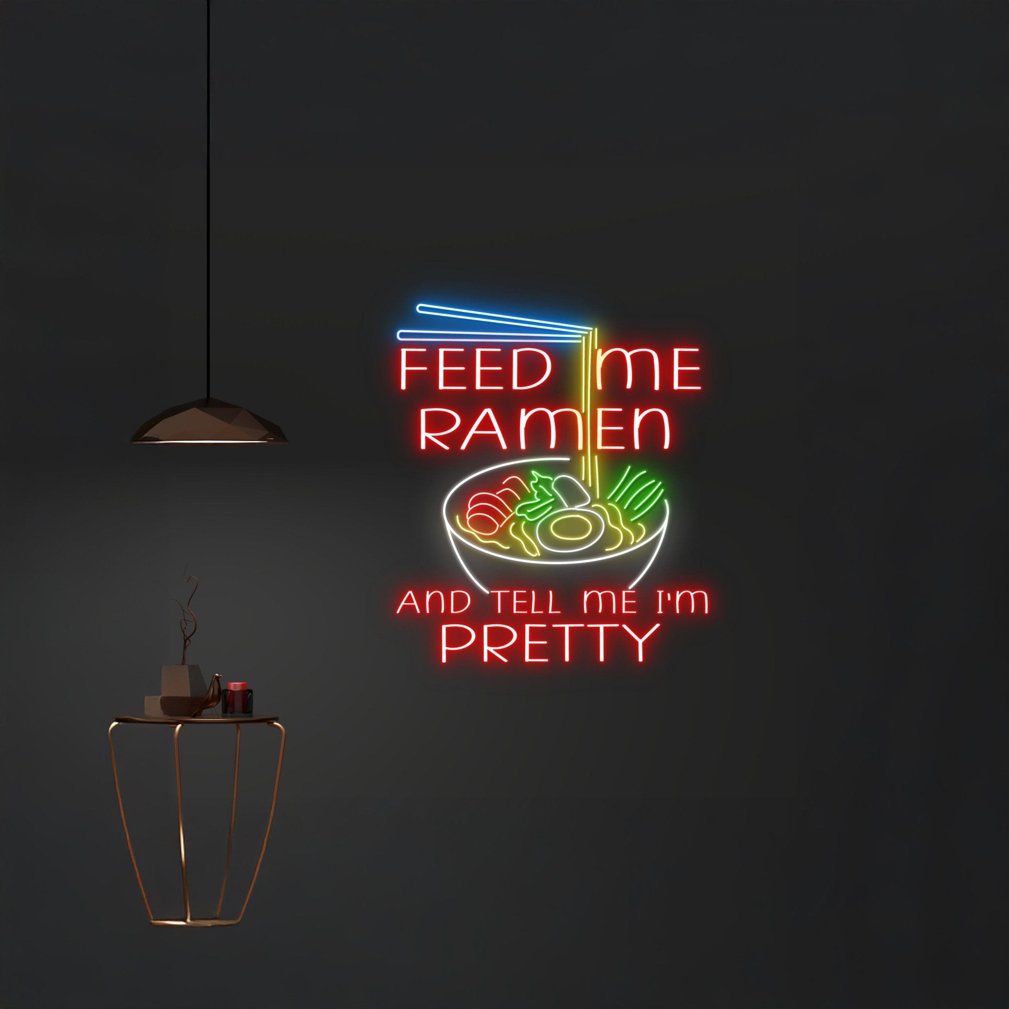 Feed Me Ramen And Tell Me Im Pretty Neon Sign - Shineneon