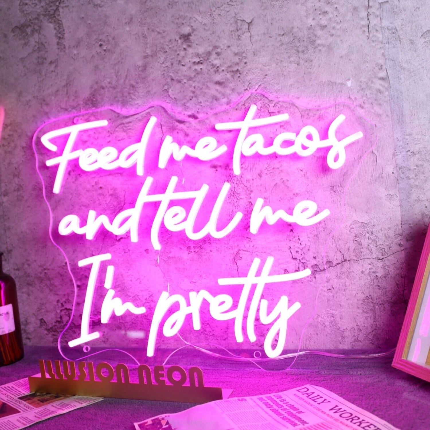 Feed Me Tacos And Tell Me I Am Pretty Led Neon Sign | Shineneon