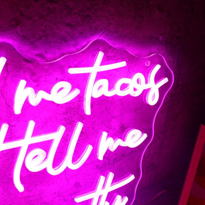 Feed Me Tacos And Tell Me I Am Pretty Led Neon Sign | Shineneon