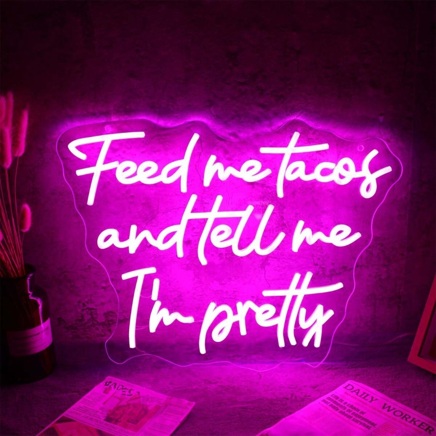 Feed Me Tacos And Tell Me I Am Pretty Led Neon Sign - Shineneon