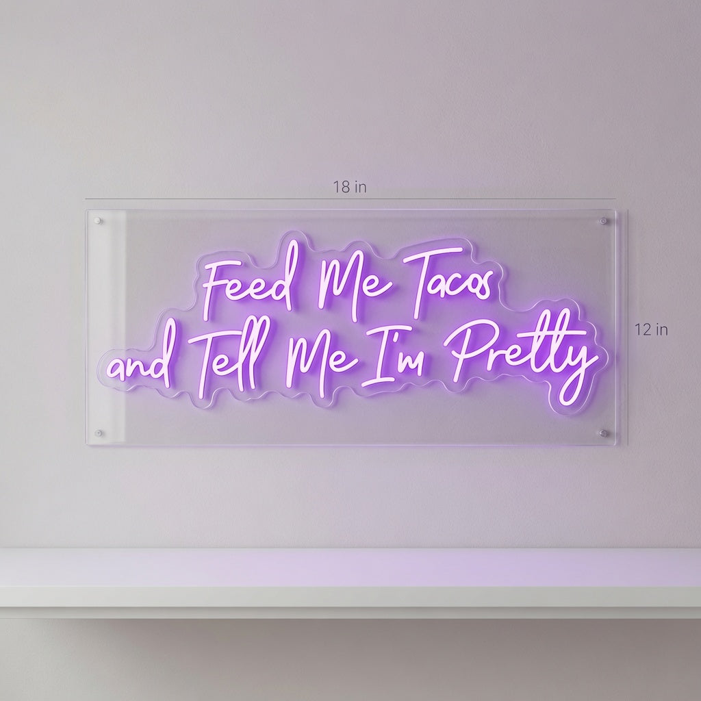 Feed Me Tacos And Tell Me I M Pretty LED Neon Sign - 01 Original Product Image