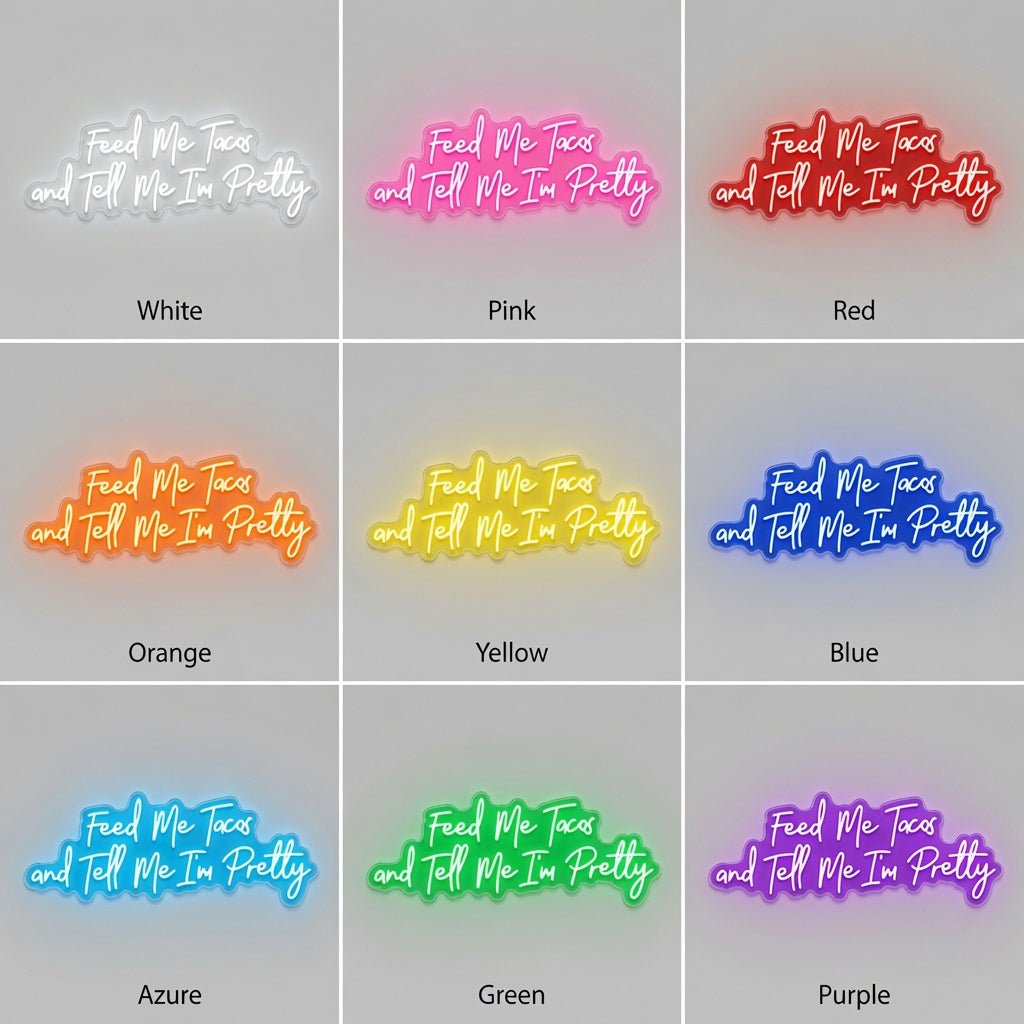 Feed Me Tacos And Tell Me I'm Pretty LED Neon Sign - Shineneon