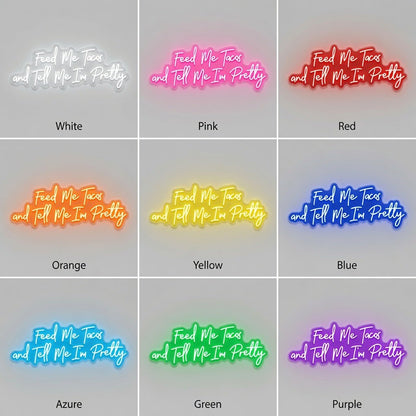 Feed Me Tacos And Tell Me I'm Pretty LED Neon Sign - Shineneon