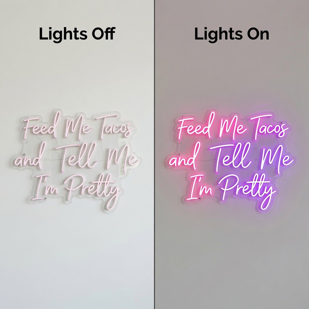 Feed Me Tacos And Tell Me I'm Pretty LED Neon Sign - Shineneon