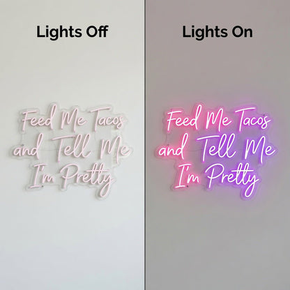 Feed Me Tacos And Tell Me I'm Pretty LED Neon Sign - Shineneon