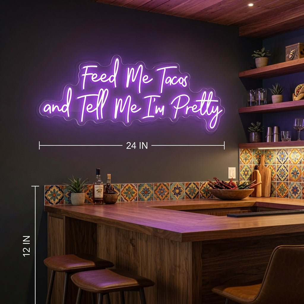 Feed Me Tacos And Tell Me I'm Pretty LED Neon Sign - Shineneon
