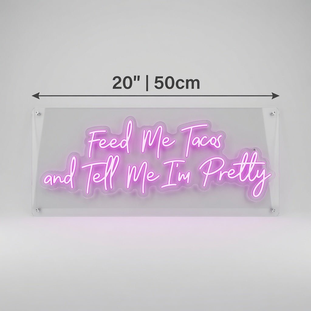 Feed Me Tacos And Tell Me I'm Pretty LED Neon Sign - Shineneon