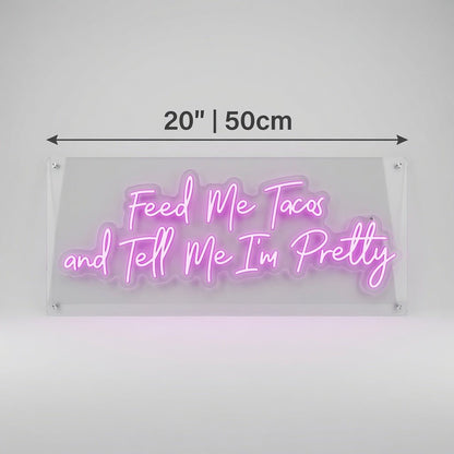 Feed Me Tacos And Tell Me I'm Pretty LED Neon Sign - Shineneon