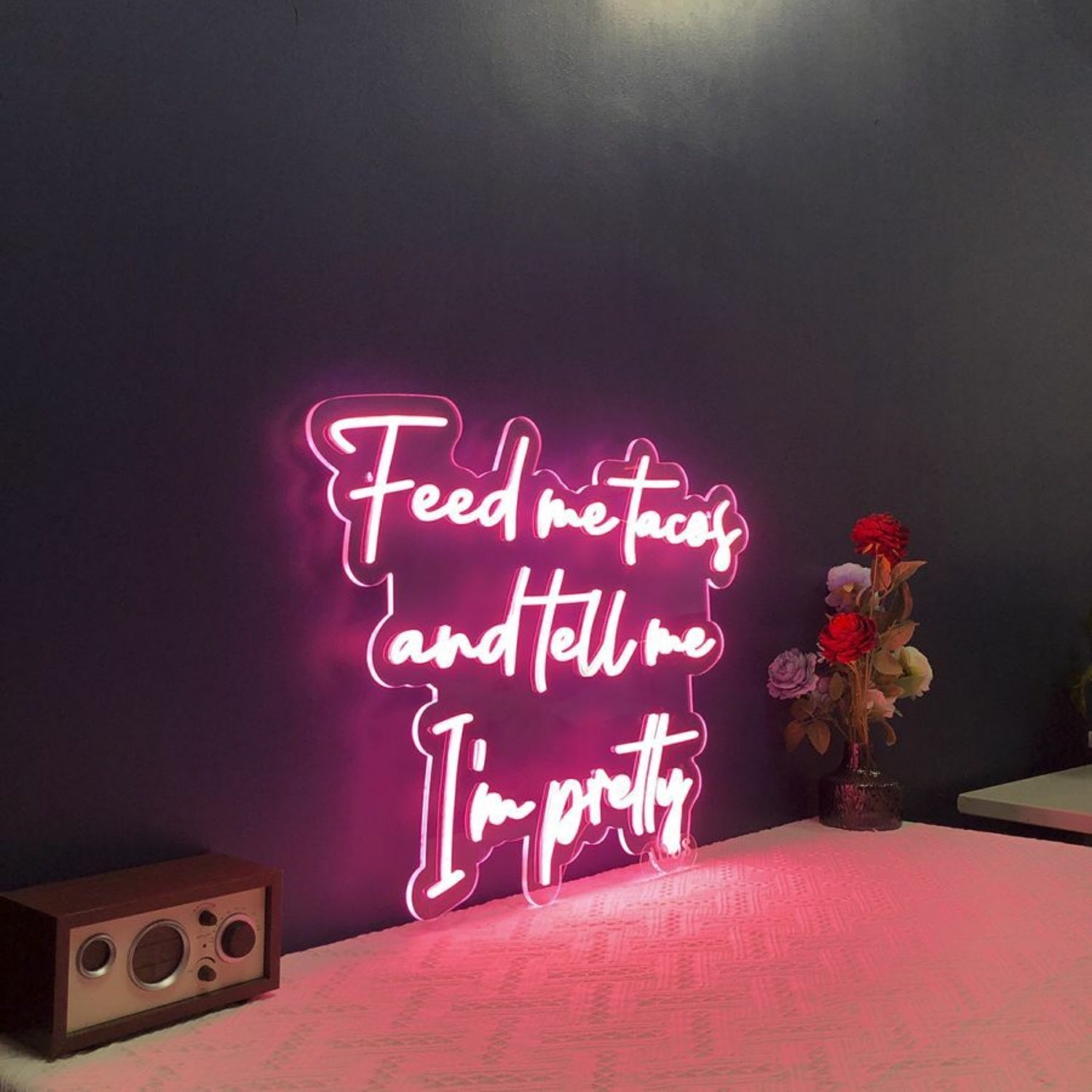 Feed Me Tacos And Tell Me Im Pretty Led Neon Sign For Fun | Shineneon