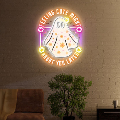 Feeling Cute Might Haunt You Later Halloween Acrylic Led Neon Sign | Shineneon