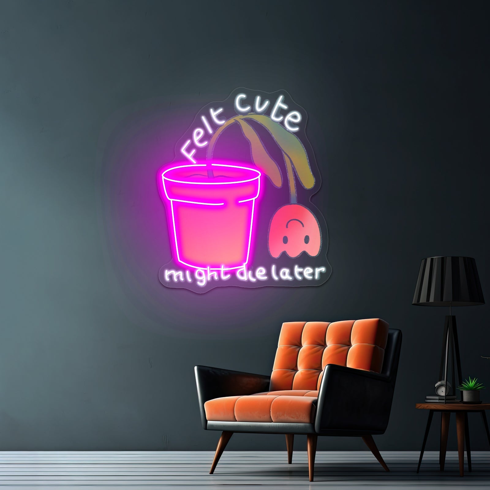 Felt Cute Might Die Later Flower Gardening Cheap Custom Neon Signs - Shineneon