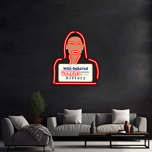 Feminist Wellbehaved Women Aoc Artwork Custom Neon Led Sign