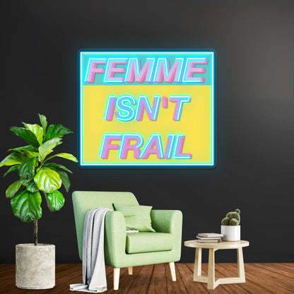 Femme Isnt Frail Wall Artwork Neon Signs