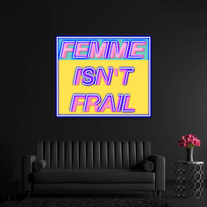 Femme Isnt Frail Wall Artwork Neon Signs