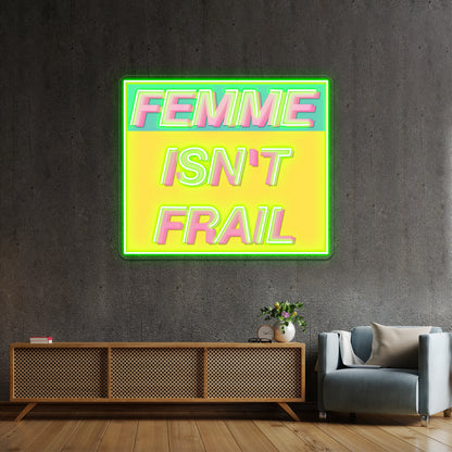 Femme Isnt Frail Wall Artwork Neon Signs