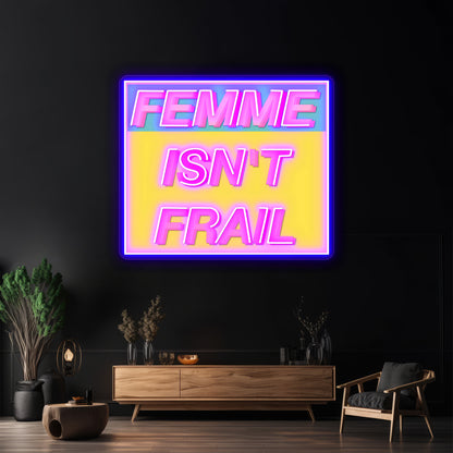 Femme Isnt Frail Wall Artwork Neon Signs