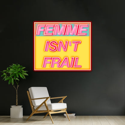 Femme Isnt Frail Wall Artwork Neon Signs