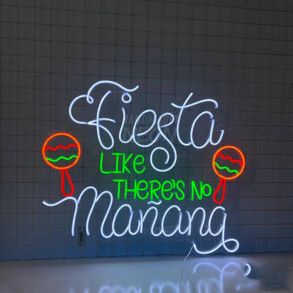 Fiesta Like Theres No Manana Led Neon Sign | Shineneon