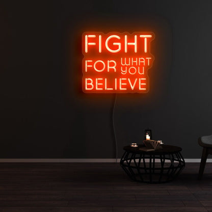 Fight For What You Believe Led Neon Sign | Shineneon
