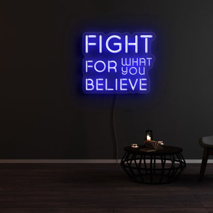 Fight For What You Believe Led Neon Sign | Shineneon