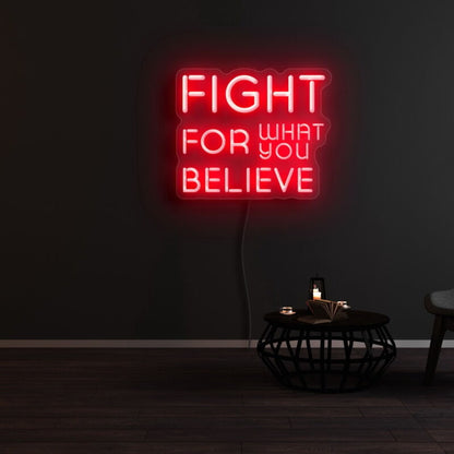 Fight For What You Believe Led Neon Sign | Shineneon