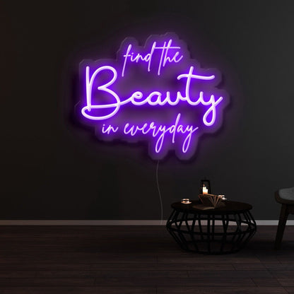 Find The Beauty In Everyday Led Neon Sign - Shineneon