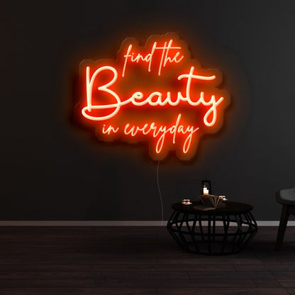 Find The Beauty In Everyday Led Neon Sign - Shineneon