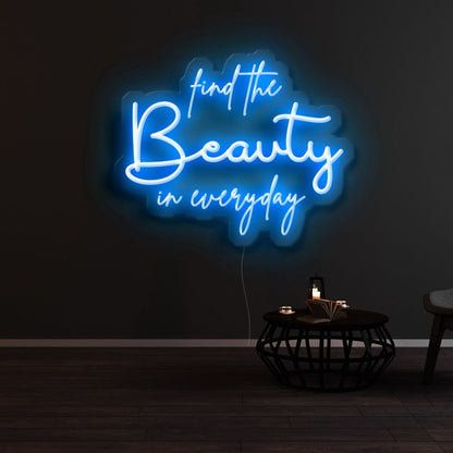 Find The Beauty In Everyday Led Neon Sign - Shineneon