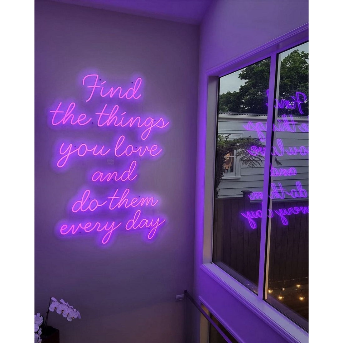 Find The Things You Love And Do Them Every Day Led Sign Business Neon Sign