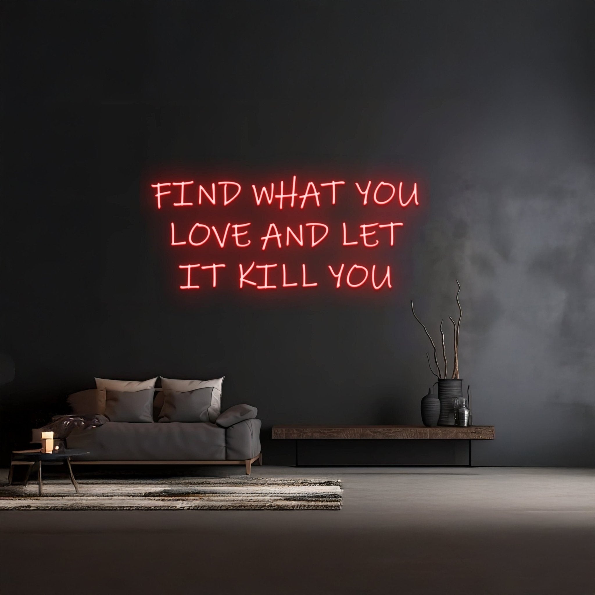 Find What You Love And Let It Kill You Neon Light - Shineneon