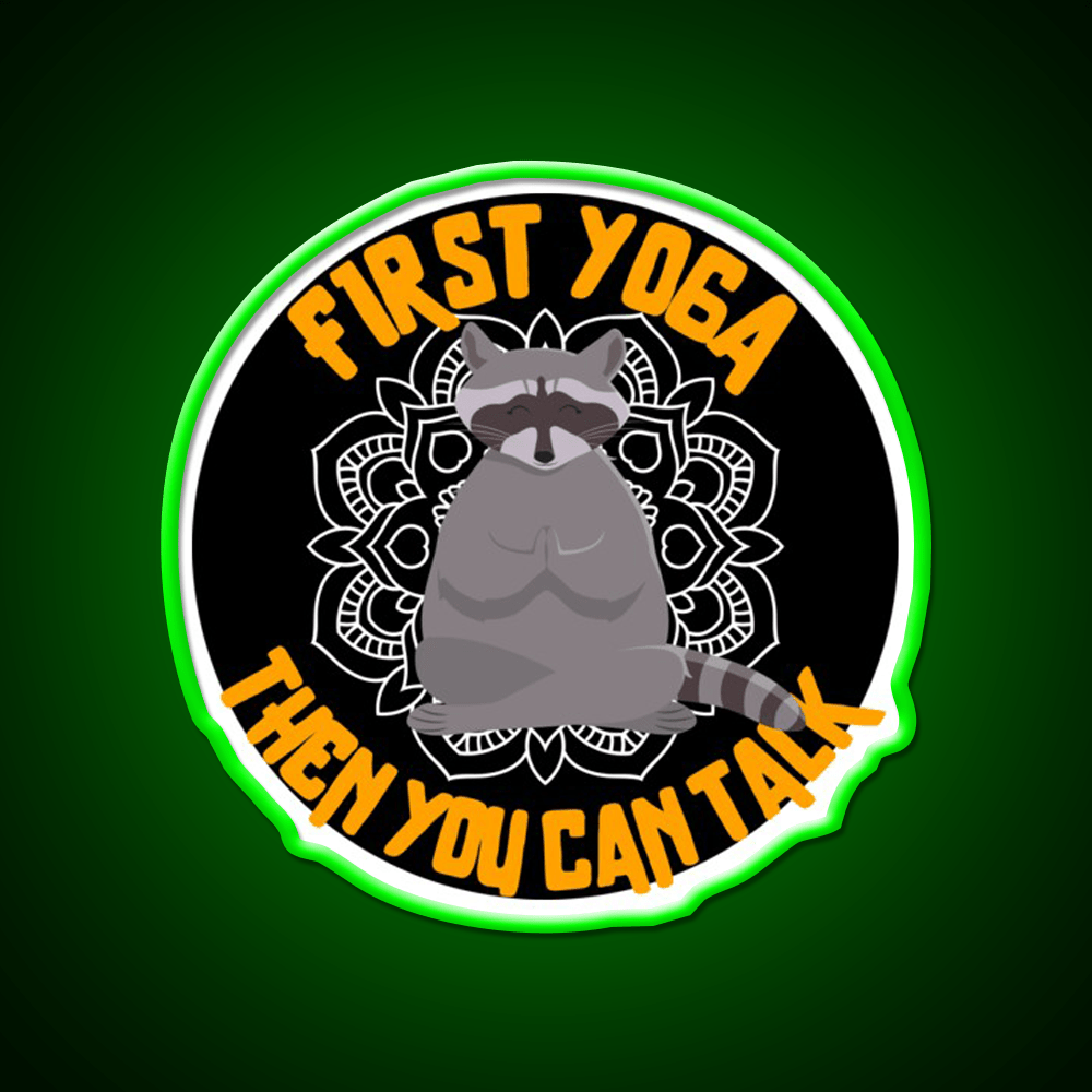 First Yoga Then You Can Talk Funny Yoga Raccoon Yoga Led Neon Sign Rgb Color - Shineneon