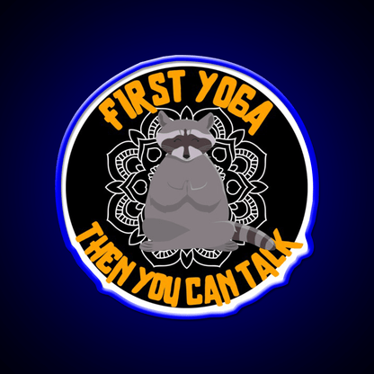 First Yoga Then You Can Talk Funny Yoga Raccoon Yoga Led Neon Sign Rgb Color - Shineneon