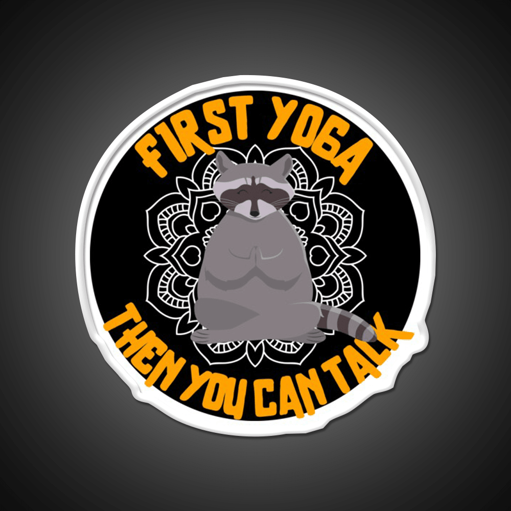 First Yoga Then You Can Talk Funny Yoga Raccoon Yoga Led Neon Sign Rgb Color - Shineneon