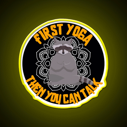 First Yoga Then You Can Talk Funny Yoga Raccoon Yoga Led Neon Sign Rgb Color
