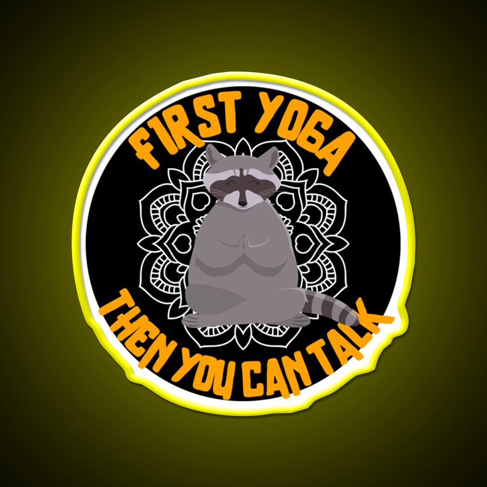 First Yoga Then You Can Talk Funny Yoga Raccoon Yoga Led Neon Sign Rgb Color