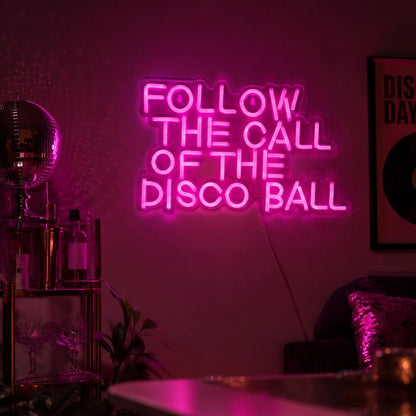Follow The Call Of The Disco Ball LED Neon Sign - Shineneon