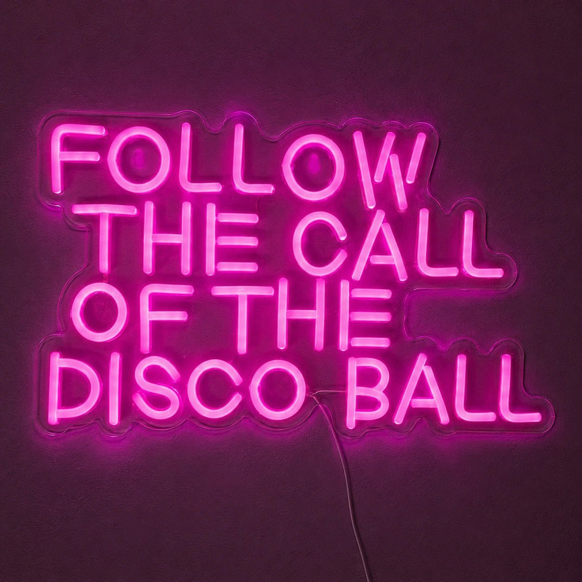 Follow The Call Of The Disco Ball LED Neon Sign - Shineneon