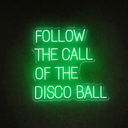 Follow The Call Of The Disco Ball Led Neon Sign For Nightclub Home Bar Decor | Shineneon