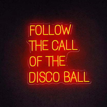 Follow The Call Of The Disco Ball Led Neon Sign For Nightclub Home Bar Decor | Shineneon
