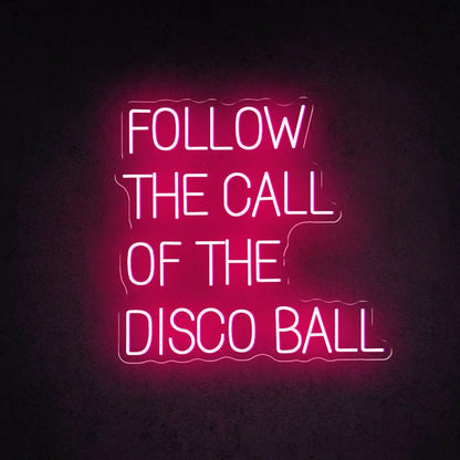 Follow The Call Of The Disco Ball Led Neon Sign For Nightclub Home Bar Decor | Shineneon