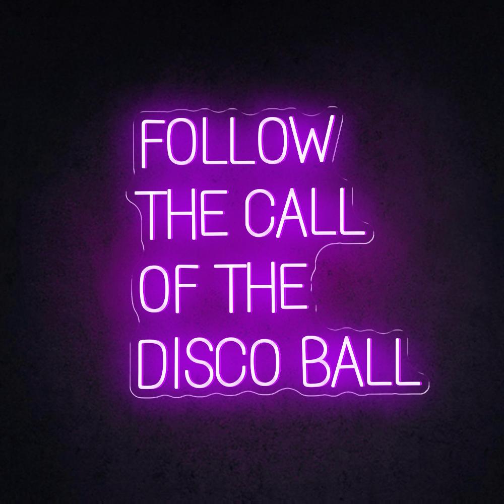 Follow The Call Of The Disco Ball Led Neon Sign For Nightclub Home Bar Decor | Shineneon