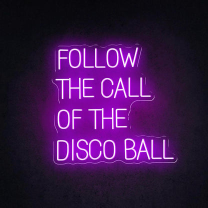 Follow The Call Of The Disco Ball Led Neon Sign For Nightclub Home Bar Decor | Shineneon