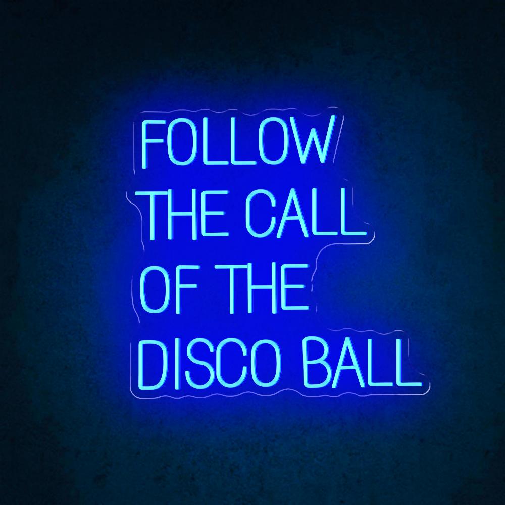 Follow The Call Of The Disco Ball Led Neon Sign For Nightclub Home Bar Decor | Shineneon