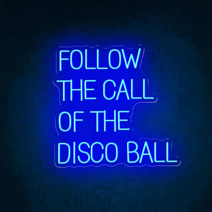 Follow The Call Of The Disco Ball Led Neon Sign For Nightclub Home Bar Decor | Shineneon