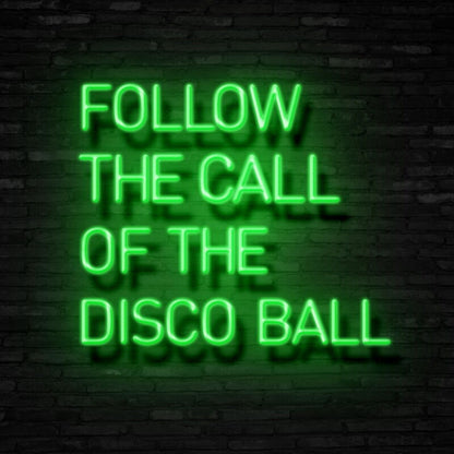 Follow The Call Of The Disco Ball Neon Sign For Party | Shineneon