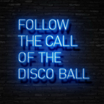 Follow The Call Of The Disco Ball Neon Sign For Party | Shineneon