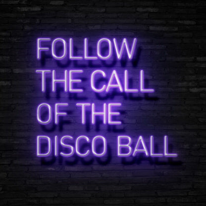 Follow The Call Of The Disco Ball Neon Sign For Party | Shineneon